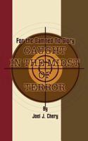 For the Damned No Glory:  Caught in the Midst of Terror
