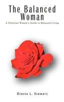 The Balanced Woman:  A Christian Woman's Guide to Balanced Living