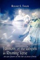 Harmony of the Gospels in Rhyming Verse:  An epic poem on the life of Jesus Christ
