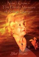 Now I Know --The Private Memoirs of Robyn Stanyar