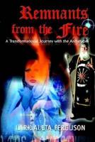 Remnants from the Fire:  A Transformational Journey with the Archetypes