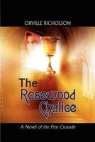 The Rosewood Chalice:  A Novel of the First Crusade