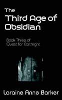The Third Age of Obsidian, Book 3, Quest for Earthlight Trilogy