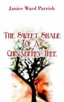 The Sweet Shade of a Chinaberry Tree