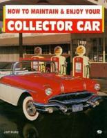 How to Maintain & Enjoy Your Collector Car