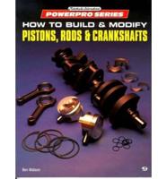 How to Build & Modify Pistons, Rods & Crankshafts