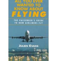 All You Ever Wanted to Know About Flying