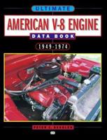 Ultimate American V-8 Engine Data Book, 1949-1974