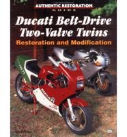 Ducati Belt-Drive Two-Value Twins Restoration and Modification