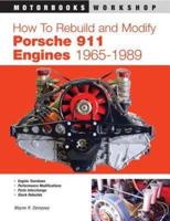How to Rebuild and Modify Porsche 911 Engines, 1965-1989