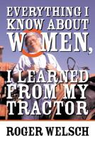 Everything I Know About Women, I Learned from My Tractor