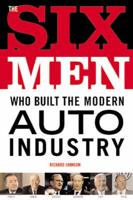 Six Men Who Built the Modern Auto Industry
