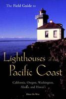 The Field Guide to Lighthouses of the Pacific Coast