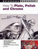 How to Plate, Polish, and Chrome