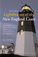 The Field Guide to Lighthouses of the New England Coast