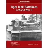 Tiger Tank Battalions of World War II