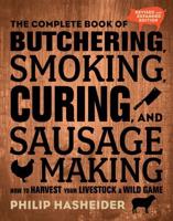 The Complete Book of Butchering, Smoking, Curing, and Sausages