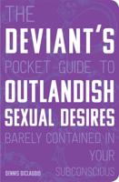 The Deviant's Pocket Guide to the Outlandish Sexual Desires Barely Contained in Your Subconscious