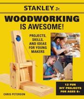 Stanley Jr. Tools Woodworking Is Awesome!