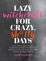 Lazy Witchcraft for Crazy, Sh*tty Days
