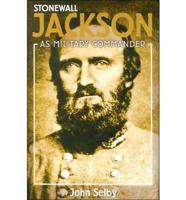 Stonewall Jackson as Military Commander