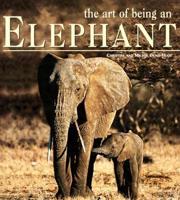 The Art of Being an Elephant