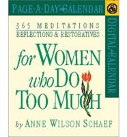 365 Meditations, Reflections & Restoratives for Women Who Do Too Much Page-A-Day Calendar 2002
