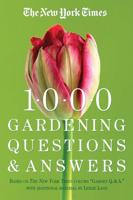 The New York Times 1000 Gardening Questions & Answers