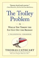 The Trolley Problem, or, Would You Throw the Fat Man Off the Bridge?