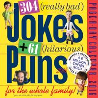 304 Really Bad Jokes + 61 Hilarious Puns Page-A-Day Calendar 2016