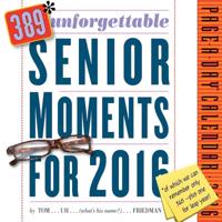 389 Unforgettable Senior Moments Page-A-Day Calendar 2016