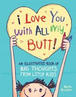 I Love You With All My Butt!