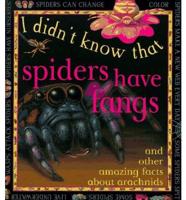Spiders Have Fangs