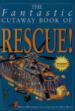The Fantastic Cutaway Book of Rescue