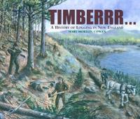 Timberrr...a History of Logging in New England
