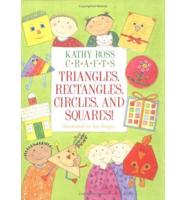 Kathy Ross Crafts Triangles, Rectangles, Circles, and Squares