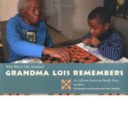 Grandma Lois Remembers