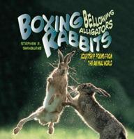 Boxing Rabbits, Bellowing Alligators, and Other Animal Showoffs