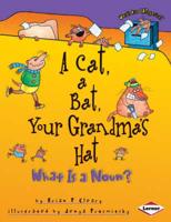 A Cat, a Bat, Your Grandma's Hat