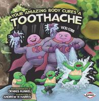 Your Amazing Body Cures a Toothache