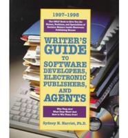 Writer's Guide to Software Developers, Electronic Publishers, and Agents, 1997-1998