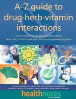 A-Z Guide to Drug-Herb-Vitamin Interactions