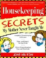 Housekeeping Secrets My Mother Never Taught Me