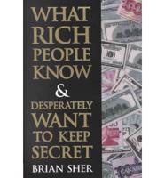What Rich People Know & Desperately Want to Keep Secret