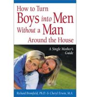 How to Turn Boys Into Men Without a Man Around the House