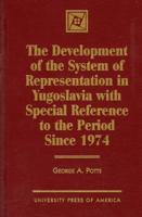 The Development of the System of Representation in Yugoslavia With Special Reference to the Period Since 1974
