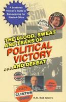 The Blood, Sweat, and Tears of Political Victory-- And Defeat