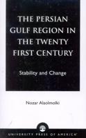 The Persian Gulf Region in the Twenty First Century: Stability and Change
