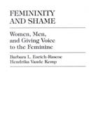 Femininity and Shame: Women, Men, and Giving Voice to the Feminine