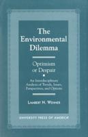 The Environmental Dilemma, Optimism or Despair?